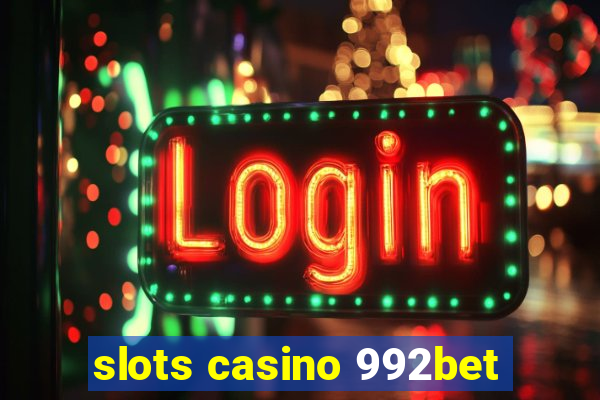 slots casino 992bet